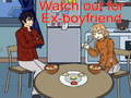 Игри Watch out for Ex-boyfriend