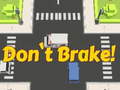 Игри Don't Brake!