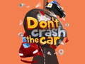 Игри Don't Crash the Car