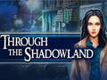 Игри Through the Shadowland