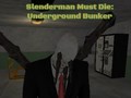 Игри Slenderman Must Die: Underground Bunker