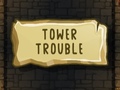 Игри Tower Trouble