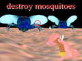 Игри destroy mosquitoe