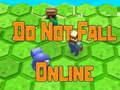 Игри Do Not Fall Online 