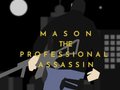 Игри Mason the Professional Assassin
