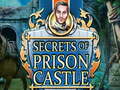 Игри Secrets of Prison Castle