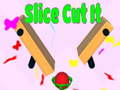 Игри Slice Cut It 