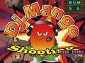 Игри Dj. Mango Shooting