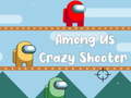 Игри Among Us Crazy Shooter