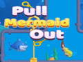 Игри Pull Mermaid Out