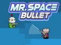 Игри Mr. Space Bullet