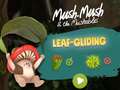 Игри Mush-Mush and the Mushables Leaf Gliding