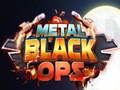 Игри Metal Black Ops