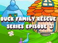 Игри Duck Family Rescue Series Episode 2