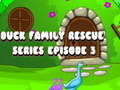 Игри Duck Family Rescue Series Episode 3