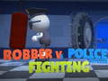 Игри Robber Vs Police officer  Fighting