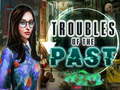 Игри Troubles of the past
