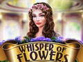 Игри Whispers of Flowers
