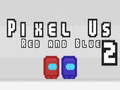 Игри Pixel Us Red and Blue 2