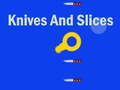 Игри Knives And Slices