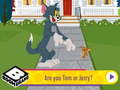 Игри Are You Tom or Jerry?