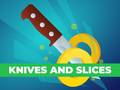 Игри Knives and Slices