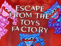 Игри Escape From The Toys Factory