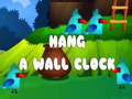 Игри Hang a Wall Clock
