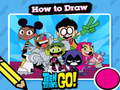 Игри Hot to Draw Teen Titans Go!