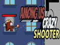 Игри Among Us Crazy Shooter