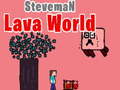 Игри Steveman Lava World