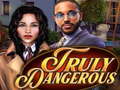 Игри Truly Dangerous