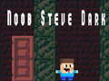 Игри Noob Steve Dark