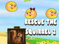 Игри Rescue The Squirrel 2