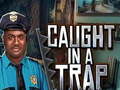 Игри Caught In a Trap