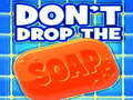 Игри Don't Drop The Soap