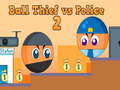 Игри Ball Thief vs Police 2