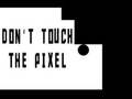 Игри Do not touch the Pixel