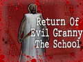 Игри Return Of Evil Granny: The School