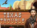 Игри Texas Trouble