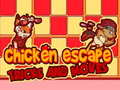 Игри Chicken Escape Tricks and moves