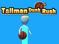 Игри Tallman Dunk Rush