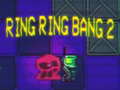 Игри Ring Ring Bang 2