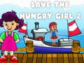 Игри Save The Hungry Girl 2