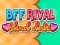 Игри BFF Rival Blind Date