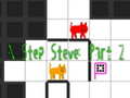 Игри N Step Steve: Part 2