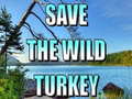Игри Save The Wild Turkey
