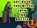 Игри Get Back The Witch Into The Bottle