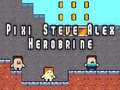Игри Pixi Steve Alex Herobrine