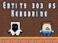 Игри Entity 303 vs Herobrine